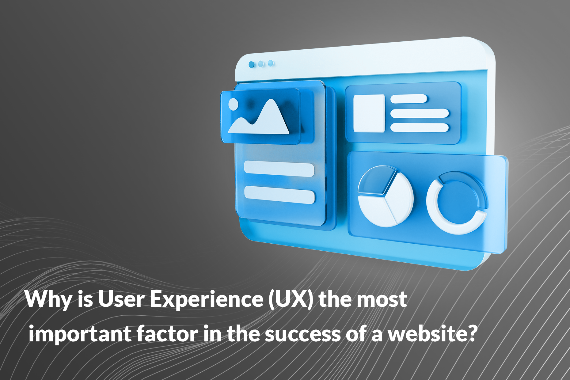 Why UX is the Most Important Factor in a Website’s Success?