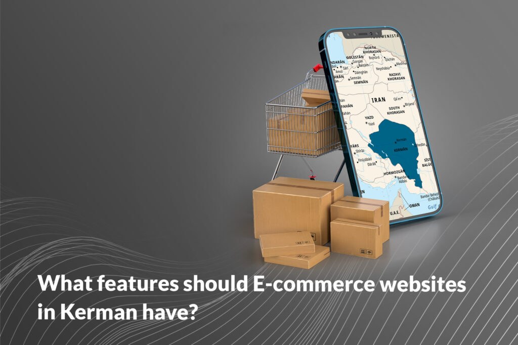 What features should E-commerce websites in Kerman have?